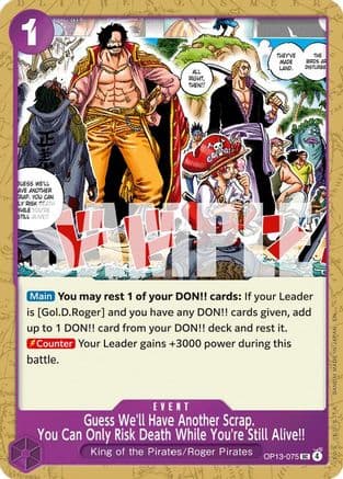 Guess We'll Have Another Scrap. You Can Only Risk Death While You're Still Alive!! (OP13-075) - Carrying On His Will