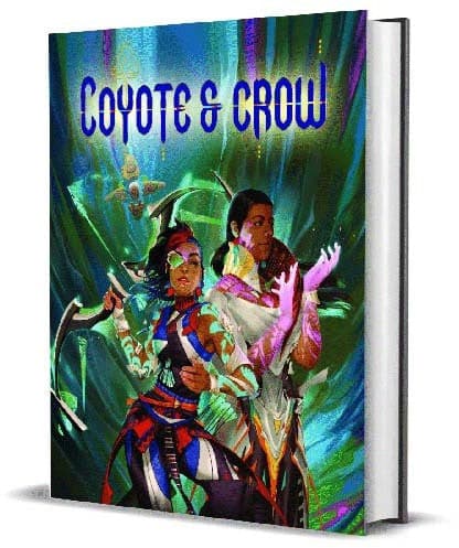 Coyote & Crow: The Role Playing Game | Core Rulebook