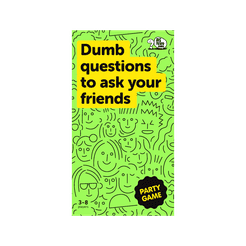 Dumb Questions To Ask Your Friends