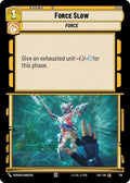 Force Slow Foil 719 (Legends of the Force)  - Foil