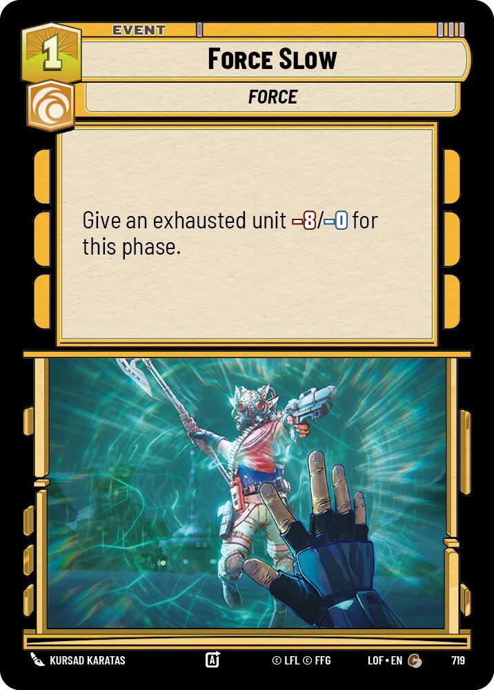 Force Slow Foil 719 (Legends of the Force)  - Foil