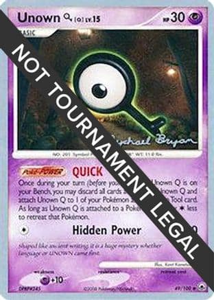 Unown [Q] 2010 (Mychael Bryan) 049- World Championship Decks