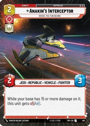 Anakin's Interceptor - Where the Fun Begins (Hyperspace) | Foil (410)  [Twilight of the Republic]