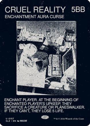 Cruel Reality (0157) |  (157) [Secret Lair x MSCHF: The Zeta Set]