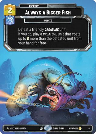Always a Bigger Fish |  (6)  [Homeworlds Weekly Play Promos]
