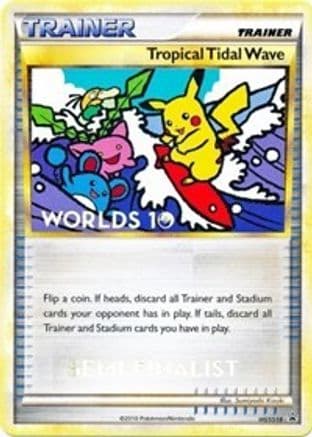 Tropical Tidal Wave HGSS18 (Worlds ) [Semi-Finalist] HGSS18- HGSS Promos